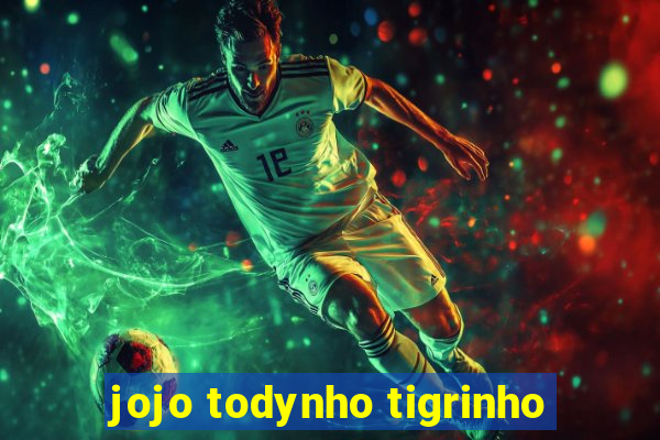 jojo todynho tigrinho